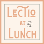 Lectio at Lunch 3